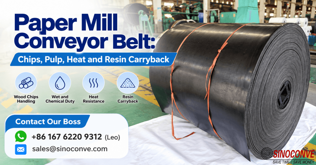 Paper Mill Conveyor Belt: Chips, Pulp, Heat and Resin Carryback