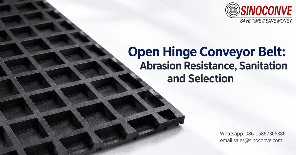 Open Hinge Conveyor Belt: Abrasion Resistance, Sanitation and Selection
